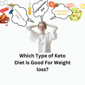 Read more about the article Which keto Diet is good for weight Loss?